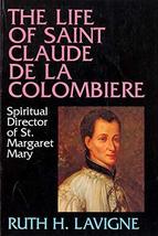 The Life of St. Claude de la Colombiere: Spiritual Director of St. Margaret Mary - £22.05 GBP
