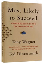 Tony Wagner, Ted Dintersmith Most Likely To Succeed: Preparing Our Kids For The - £47.43 GBP