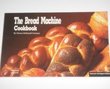 The Bread Machine Cookbook Recipes by Donna Rathmell German 1991 (Abridged) - $9.75