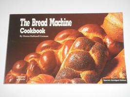 The Bread Machine Cookbook Recipes by Donna Rathmell German 1991 (Abridged) - £7.61 GBP