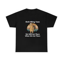 Sloth Hiking Team We Will Get There When We Get There T-Shirt, Funny Sloth T-Shi - £16.00 GBP+