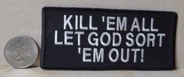 KILL &#39;EM ALL LET GOD SORT &#39;EM OUT ! IRON-ON / SEW-ON EMBROIDERED PATCH 4... - £3.98 GBP