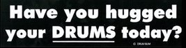 Have you hugged your DRUMS today? - Sticker for Drummer or Percussionist - £7.65 GBP