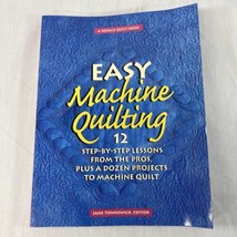 Easy Machine Quilting: 12 Step-By-Step Lessons from the Pros, Plus a Dozen Proj, - £5.53 GBP