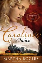 Caroline&#39;s Choice (Volume 4) (Winds Across the Prairie) [Paperback] Rogers, Mart - £5.62 GBP