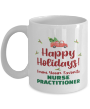 Christmas Mug From Nurse Practitioner - Happy Holidays 2 From Your Favorite -  - £11.75 GBP