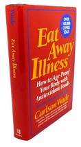Carlson Wade EAT AWAY ILLNESS :  How to Age-Proof Your Body with Antioxidant Foo - £36.69 GBP