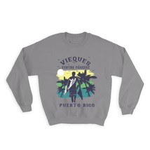 Vieques Puerto Rico : Gift Sweatshirt Surfing Paradise Beach Tropical Vacation - £23.28 GBP