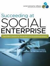 Succeeding at Social Enterprise: Hard-Won Lessonsfor Nonprofits and Soci... - £1.88 GBP