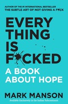 Everything Is F*Cked: A Book About Hope by Mark Manson (English, Paperback) - £10.10 GBP