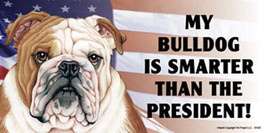 My Bulldog Is Smarter Than The President! Funny Car Fridge Dog Magnet 4x8 NEW - £5.40 GBP