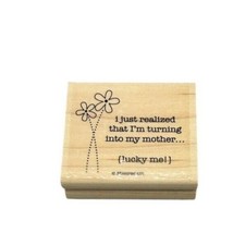 Stampin Up I Just Realized That I&#39;m Turning into My Mother Craft Rubber ... - $3.46