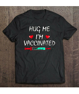 Hug Me I&#39;M Vaccinated T-Shirt High Quality Cotton Men and Women - £17.34 GBP
