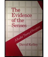 The Evidence of the Senses : A Realist Theory of Perception by D Kelley,... - $125.00