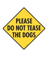 Warning! Please Do Not Tease the Dogs Aluminum Dog Sign - 6&quot; x 6&quot; - $9.95