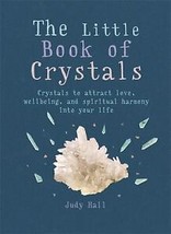 The Little Book of Crystals : Crystals to Attract Love, Wellbeing and... - £6.71 GBP