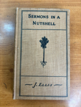 Antique Sermons in a Nutshell by J Ellis -- Circa 1920 -- Hardcover -- Religious - £22.88 GBP