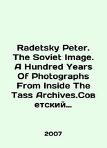 Radetsky Peter. The Soviet Image. A Hundred Years Of Photographs From Inside The - £153.68 GBP