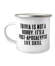 Unique Trivia Gifts, Trivia is not a Hobby. It&#39;s a Post-apocalyptic Life... - £12.54 GBP