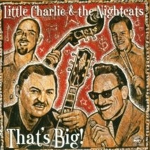 Little Charlie &amp; The Nightcats Thats Big! - Cd - £22.64 GBP