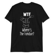 WTF Where&#39;s The Fondue Cute Funny Cheese T-Shirt Black - £14.98 GBP+