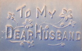 To My Dear Husband Heavily Embossed 1909 Postcard D44 - £2.39 GBP