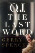 O. J. The Last Word by Gerry Spence / 1997 Hardcover 1st Edition with Jacket - £2.72 GBP