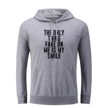 The Only Thing Fake On Me Is My Smile Hoodies Sweatshirt Sarcastic Slogan Hoody - £20.85 GBP