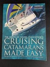 Cruising Catamarans Made Easy/ American Sailing Associa.. - $27.10