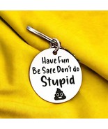 Funny, Motivational, Daily Reminder, Stainless Steel Keychain: Have Fun, Stay Sa - $9.99