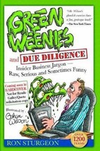 Green Weenies and Due Diligence: Insider Business Jargon-Raw, Serious and Someti - £6.84 GBP