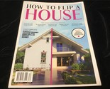 A360Media Magazine How to Flip a House Turn Shabby into High End Dream H... - $12.00