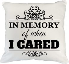 In Memory Of When I Cared Sarcastic Pillow Cover For Mom, Mommy, Mom, Mother, Wi - £19.89 GBP+