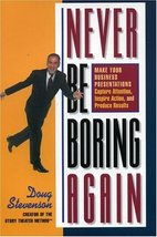 Never Be Boring Again: Make Your Business Presentations Capture Attentio... - $9.89