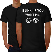 Blink You Want me Shirt Funny Men T-shirt Back - £10.35 GBP