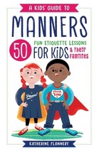 A Kids&#39; Guide to Manners: 50 Fun Etiquette Lessons for Kids (and Their Families) - £8.49 GBP