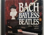 Bach, Bayless, Beatles by John Bayless CD, 1989 ProArte Digital - $12.86