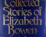 The Collected Stories of Elizabeth Bowen by Elizabeth Bowan / 1981 Hardc... - $3.41