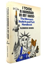 Florence Adams I Took A Hammer In My Hand The Woman&#39;s Build-It And Fix-It Handbo - £122.97 GBP