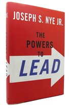 Joseph S. Nye Jr. The Powers To Lead 1st Edition 2nd Printing - £36.03 GBP