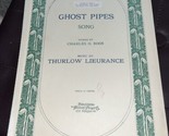 Ghost Pipes  Song By Thurlow Lieurance/Charles O. Roos- - $7.92