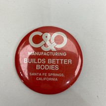 Vintage Pin C&amp;O Manufactoring Builds Better Bodies Sante Fe Springs,CA - £3.16 GBP