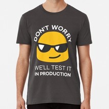 Don t Worry. We ll Test It In Production S to 5XL Made in the USA T-Shirt - £17.60 GBP