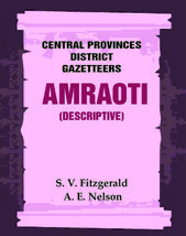 Central Provinces District Gazetteers: Amraoti (Descriptive) Volume  [Hardcover] - £37.11 GBP
