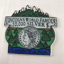 Lincoln’s World Famous 10,000 Silver $ Montana Refrigerator Magnet - £4.65 GBP