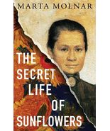 The Secret Life Of Sunflowers [Paperback] Molnar, Marta - $10.84