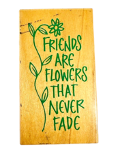 Vintage Hero Arts Friends Are Flowers That Never Fade Rubber Stamp F059 - £11.95 GBP
