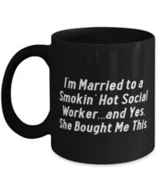 Special Husband 11oz 15oz Mug, I&#39;m Married to a Smokin&#39; Hot Social Worke... - £13.58 GBP+