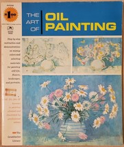 The Art of: Oil Painting; Still Lifes, Flowers, Landscapes, Waterfronts,... - $5.25