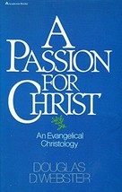 A Passion for Christ: An Evangelical Christology Webster, Douglas D. - £12.88 GBP